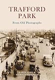 Trafford Park : from old photographs