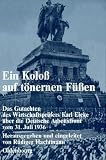 Produkt-Bild: Ein Kolo&szlig; auf t&ouml;nernen F&uuml;&szlig;en: Das Gutachten des Wirtschaftspr&uuml;fers Karl Eicke &uuml;ber die Deutsche Arbeitsfront vom 31. Juli 1936