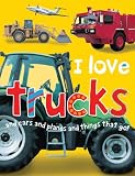 I love trucks and cars and planes and things that go