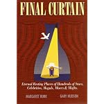 Final Curtain: Eternal Resting Places of Hundreds of Stars, Celebrities, Moguls, Misers & Misfits book cover