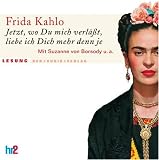 Jetzt, wo Du mich verl&auml;&szlig;t, liebe ich Dich mehr denn je - 4 CDs - Frida Kahlo