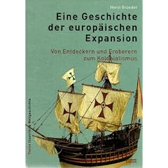 Eine Geschichte der europ�ischen Expansion: Von den Entdeckern und Eroberern zum Kolonialismus