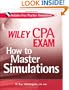 Wiley CPA Exam: How to Master Simulations (with CD ROM)