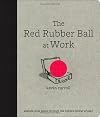 The Red Rubber Ball at Work