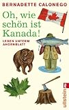 Oh, wie sch�n ist Kanada!: Leben unterm Ahornblatt