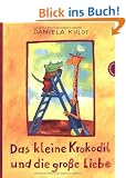 Das kleine Krokodil und die gro�e Liebe