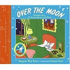 Over the Moon: A Collection of First Books: Goodnight Moon, The Runaway Bunny, and My... by Margaret Wise Brown and Clement Hurd