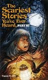 Scariest Stories You ve Ever Heard, Part III