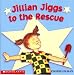 Jillian Jiggs to the Rescue