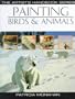 Painting Birds & Animal (Artist's Handbooks)