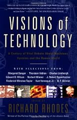 Visions Of Technology: A Century Of Vital Debate About Machines Systems And The Human World