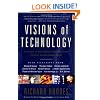 Visions Of Technology: A Century Of Vital Debate About Machines Systems And The Human World