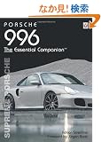 Porsche 996: The Essential Companion