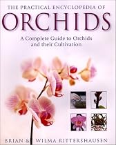 The Practical Encyclopedia of Orchids: The Complete Guide to Orchids and Their Cultivation