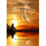 Land of Midnight Days (The Silver Flute Trilogy)by Katrina Jack