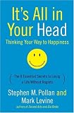 Its All in Your Head : Thinking Your Way to Happiness