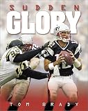Tom Brady: Sudden Glory
