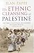 The Ethnic Cleansing of Palestine