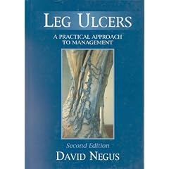 Leg Ulcers: A Practical Approach to Management by David Negus and D. Negus