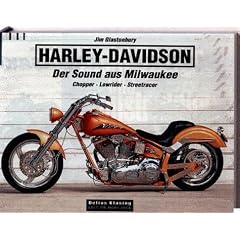 Harley- Davidson. Der Sound aus Milwaukee. Chopper, Lowrider, Streetracer