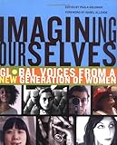 Imagining Ourselves: Global Voices from a New Generation of Women