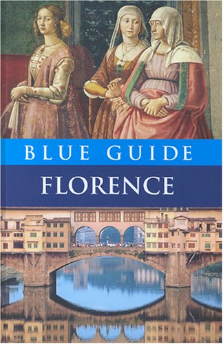 City Travel Guides Discounted  Books : Blue Guide Florence (9th edn) (Blue Guides)