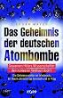 Das Geheimnis der deutschen Atombombe - Gewannen Hitlers Wissenschaftler den nuklearen Wettlauf doch?. Die Geheimprojekte bei Innsbruck, im Raum Jonastal bei Arnstadt und in Prag