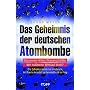 Das Geheimnis der deutschen Atombombe: Gewannen Hitlers Wissenschaftler den nuklearen Wettlauf doch?. Die Geheimprojekte bei Innsbruck, im Raum Jonastal bei Arnstadt und in Prag