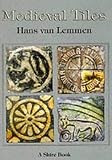 Cover of Medieval Tiles by Hans Van Lemmen 074780463X