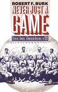 Never Just a Game: Players, Owners, and American Baseball to 1920