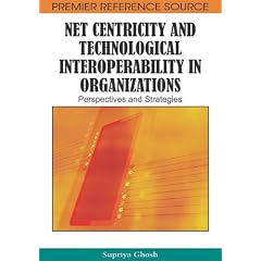 Net Centricity and Technological Interoperability in Organizations: Perspectives and Strategies 