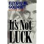 It's Not Luck: Author of The Goal by Eliyahu M. Goldratt