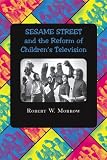 Sesame Street and the Reform of Childrens Television