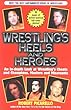 Wrestling's Heels and Heroes