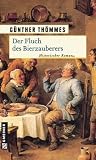 Der Fluch des Bierzauberers: Historischer Roman