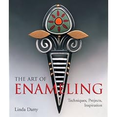 The Art of Enameling: Techniques, Projects, Inspiration