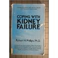 Coping with Kidney Failure (Coping with Chronic Conditions: Guides to Living with Chronic Illnesses... by Robert H. Phillips