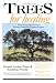 Book Trees for Healing: Harmonizing With Nature for Personal Growth and Planetary Balance