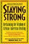 HealthQuest Staying Strong: Staying Strong: Reclaiming The Wisdom Of African-American Healing (Healthquest : Total Wellness for Body, Mind & Spirit)
