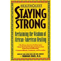 HealthQuest Staying Strong: Staying Strong: Reclaiming The Wisdom Of African-American Healing (Healthquest : Total Wellness for Body, Mind & Spirit)