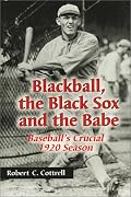 Blackball, the Black Sox, and the Babe: Baseball's Crucial 1920 Season