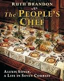 Review Halsted Pr  / People's Chef: Alexis Soyer, A Life In Seven Courses
