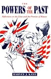 The Powers of the Past: Reflections on the Crisis and the Promise of History
