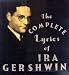 Books : The Complete Lyrics of IRA Gershwin (Complete Lyrics)