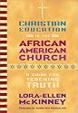 Christian Education in the African American Church: A Guide for Teaching Truth
