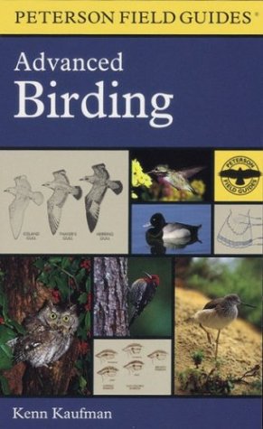 A Field Guide to Advanced Birding: Birding Challenges and How to Approach Them (Peterson Field Guides (R))