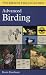 A Field Guide to Advanced Birding: Birding Challenges and How to Approach Them (Peterson Field Guides (R))