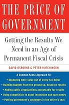The Price of Government: Getting the Results We Need in an Age of Permanent Fiscal Crisis