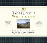 Scotland and Its Whiskies: The Great Whiskies, the Distilleries and Their Landscapes