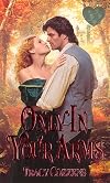 Only In Your Arms (Zebra Splendor Historical Romances)